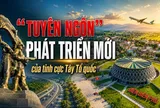 “Tuyên ngôn” phát triển mới của tỉnh cực Tây Tổ quốc